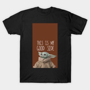 This is my good side T-Shirt